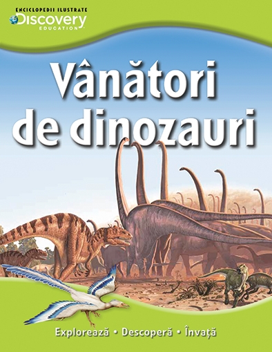 Vanatori de dinozauri - Enciclopedii ilustrate Discovery