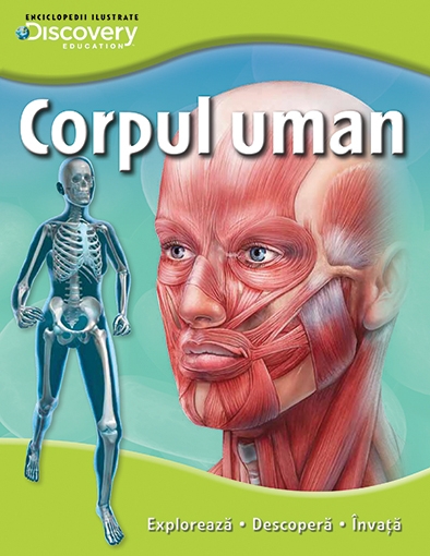 Corpul uman - Enciclopedii ilustrate Discovery