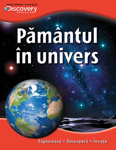 Pamantul in Univers - Enciclopedii ilustrate Discovery