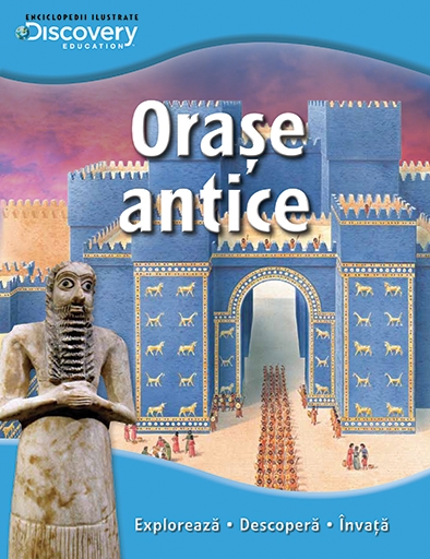 Orase antice - Enciclopedii ilustrate Discovery