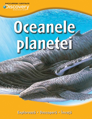 Oceanele planetei - Enciclopedii ilustrate Discovery