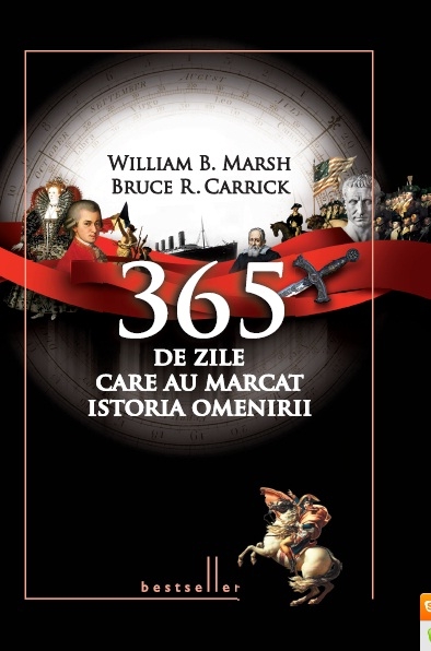 365 de zile care au marcat istoria omenirii - William B. Marsh, Bruce R. Carrick