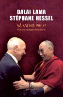 Sa facem pace! Pentru un progres al spiritului - Dalai Lama, Stephane Hessel