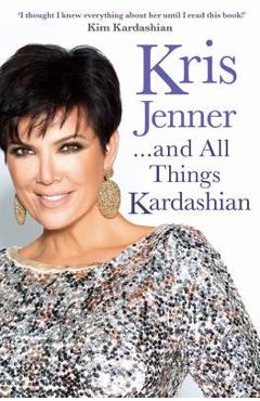 Coperta cărții 'Kris Jenner... and All Things Kardashian'