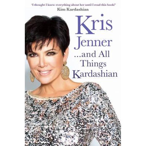 Kris Jenner... and All Things Kardashian