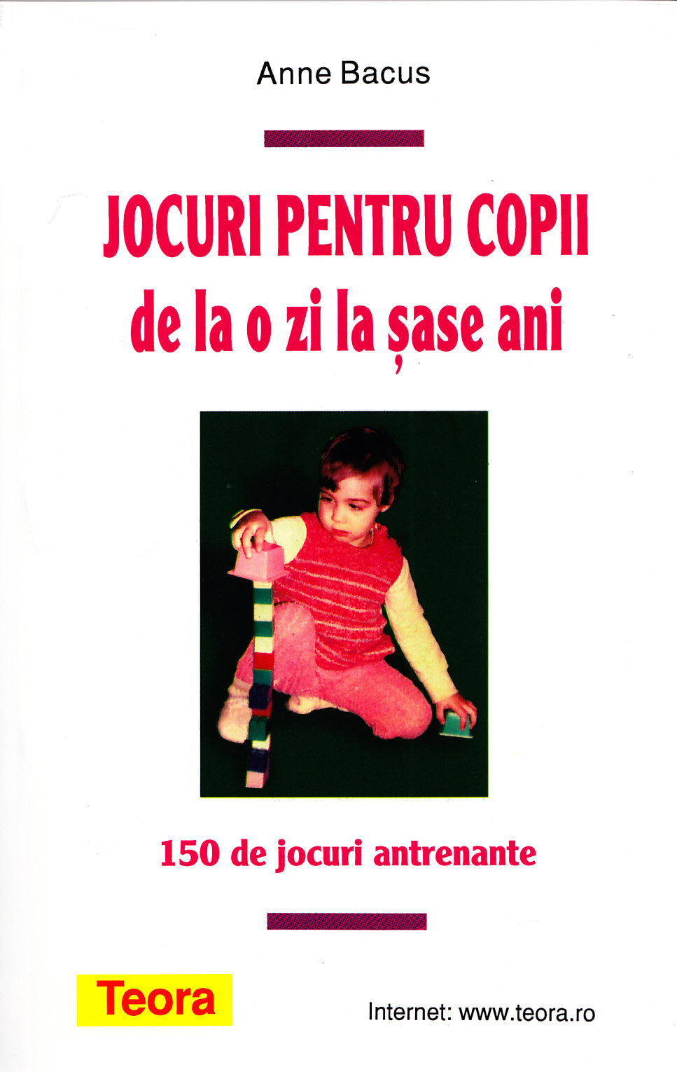 Jocuri pentru copii de la o zi la sase ani ed.2012 - Anne Bacus