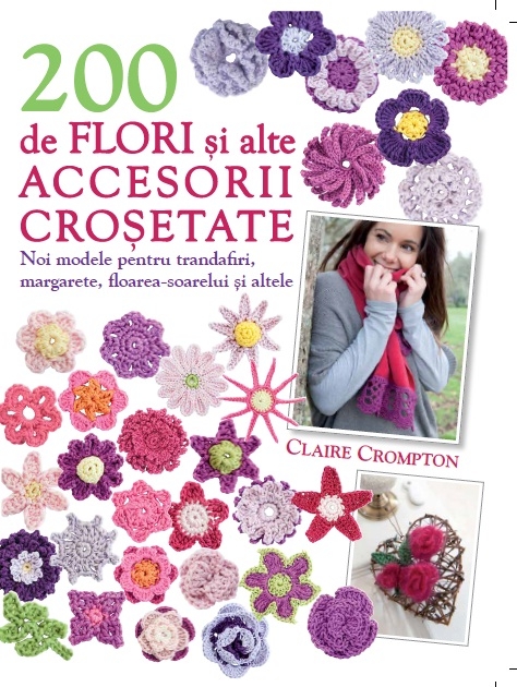 200 De Flori Si Alte Accesorii Crosetate - Claire Crompton