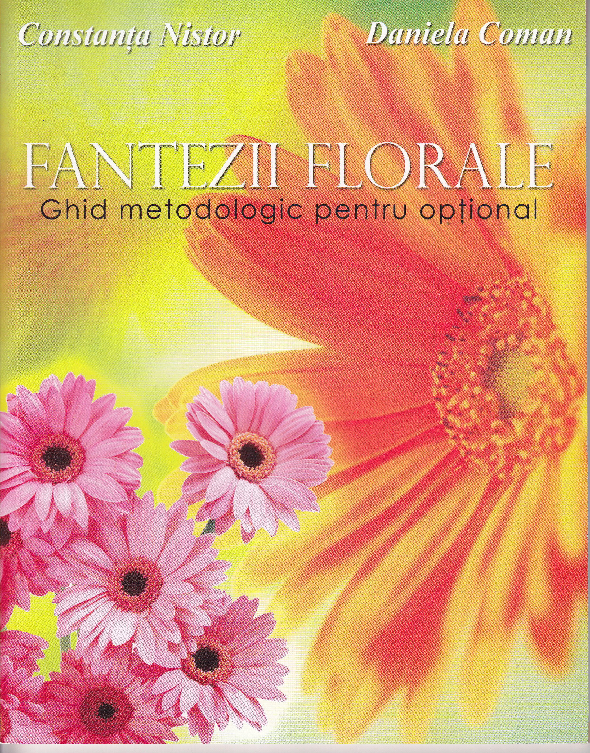 Fantezii florale. Ghid metodologic pentru optional - Constanta Nistor, Daniela Coman