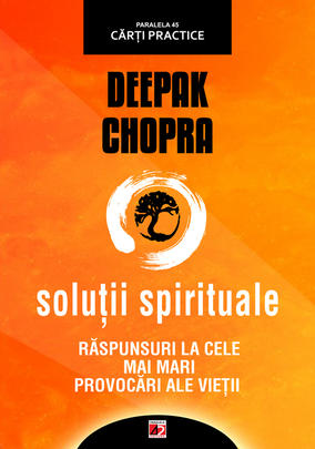 Solutii spirituale. Raspunsuri la cele mai mari provocari ale vietii - Depak Chopra