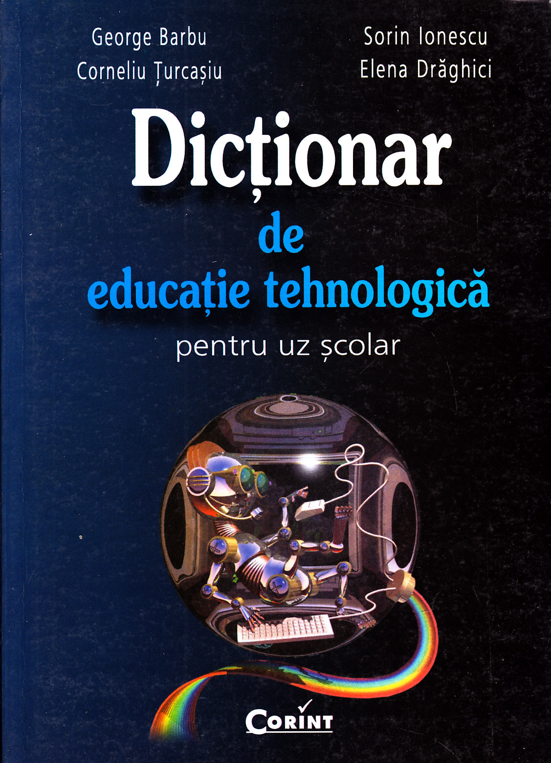 Dictionar de educatie tehnologica pentru uz scolar - George Barbu, Sorin Ionescu