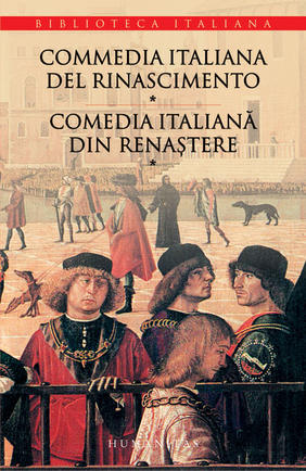 Comedia italiana din renastere vol.1. Commedia italiana del rinascimento