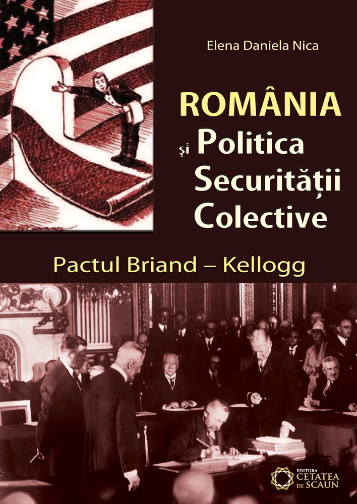 Romania si politica securitatii colective. Pactul Briand-Kellogg - Elena Daniela Nica