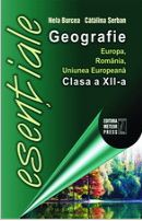 Esentiale geografie Europa, Romania, Uniunea Europeana clasa 12 - Catalina Serban, Nela Burcea