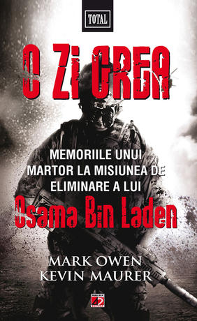 O zi grea. Memoriile unui martor la misiunea de eliminare a lui Osama Bin Laden - Mark Owen