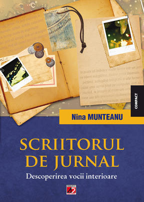 Scriitorul de jurnal. Descoperirea vocii interioare  - Nina Munteanu