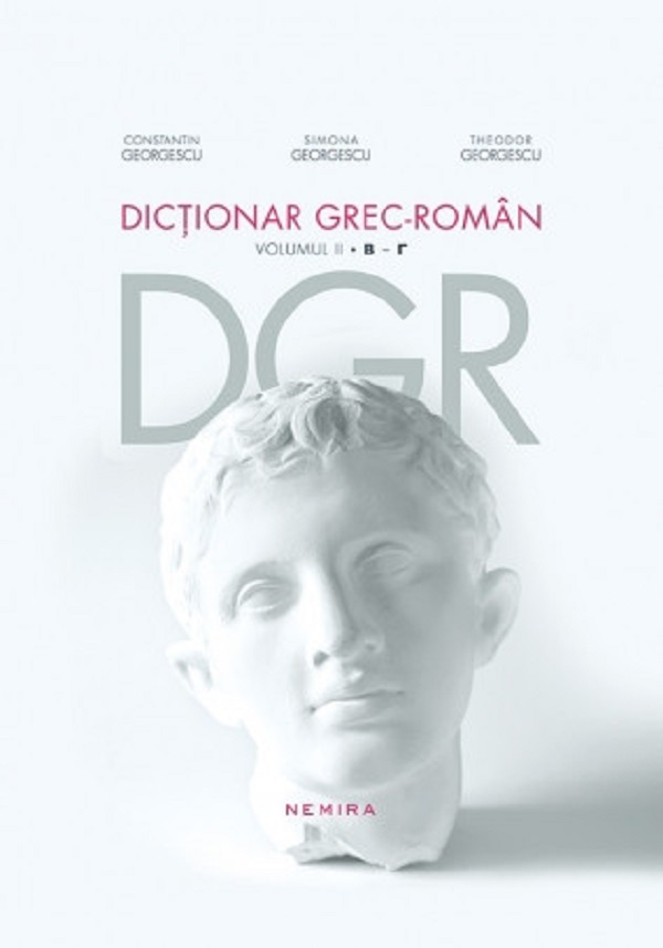 Dictionar Grec-Roman Vol.2 B-R - Constantin Georgescu, Simona Georgescu, Theoedor Georgescu