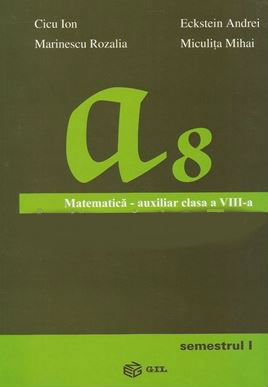 Matematica - Clasa 8. Sem. 1 - Auxiliar - Cicu Ion, Marinescu Rozalia