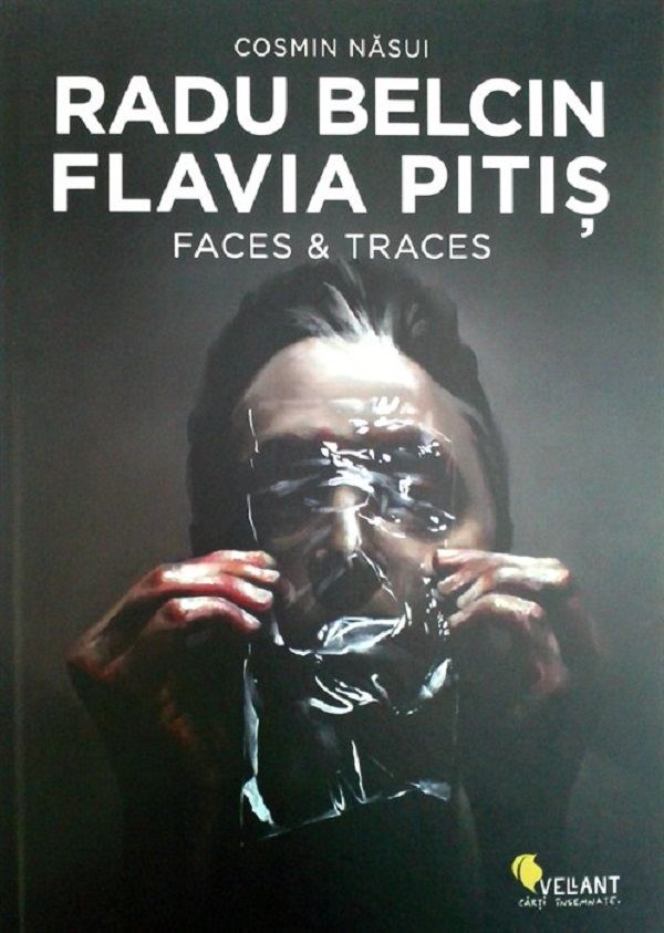 Radu Belcin, Flavia Pitis. Faces and traces - Cosmin Nasui