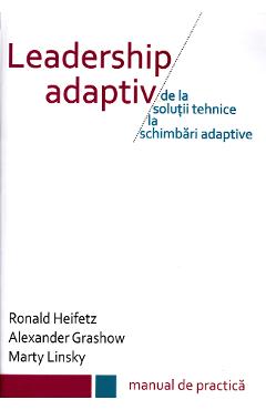 Poza produsului Leadership adaptiv - Ronald Heifetz, Alexander Grashow, Marty Linsky