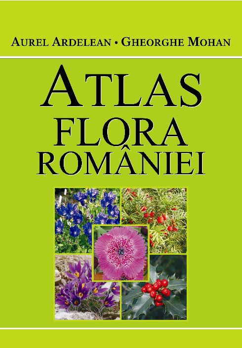 Atlas Flora Romaniei - Aurel Ardelean, Gheorghe Mohan