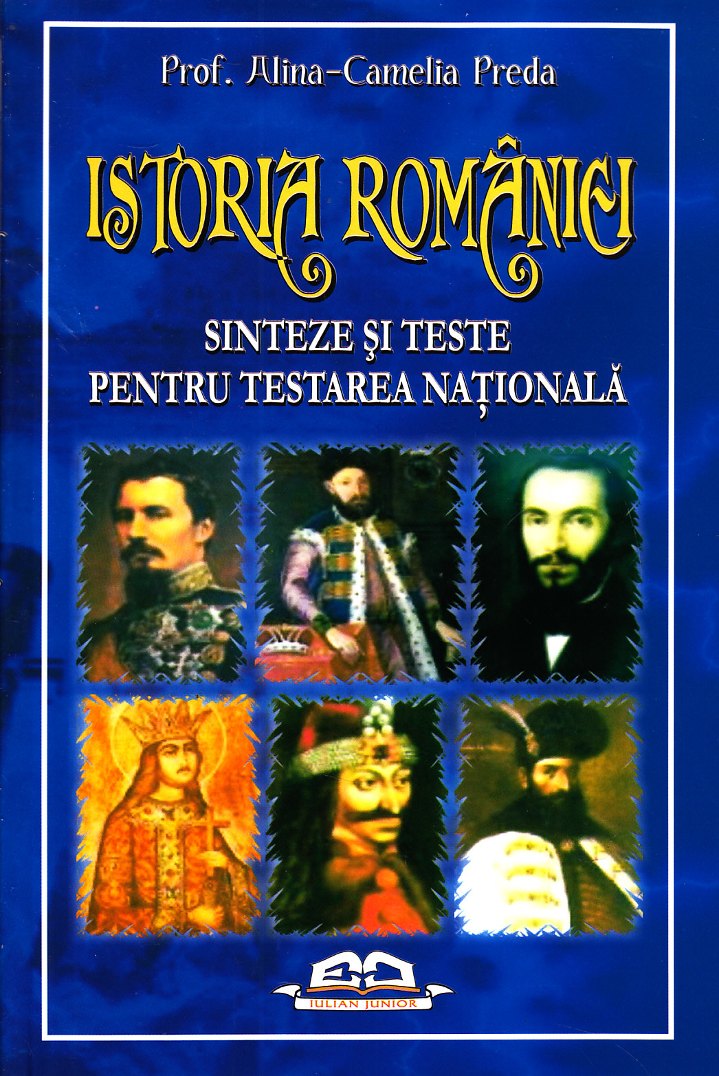Istoria Romaniei - Sinteze si teste pentru Testarea Nationala-Prof. Alin-Camelia Preda