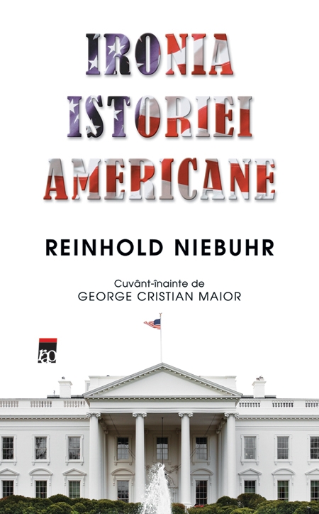 Ironia istoriei americane - Reinhold Niebuhr