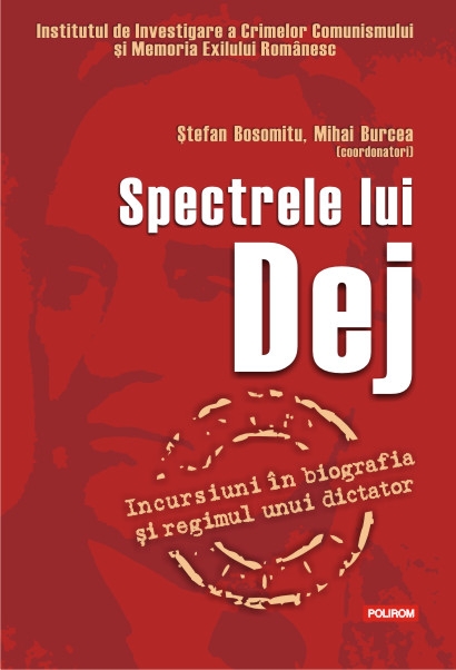 Spectrele lui Dej - Stefan Bosomitu, Mihai Burcea