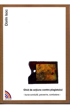 Poza produsului Ghid de actiune contra plagiatului: Buna-conduita, prevenire, combatere - Dorin Isoc