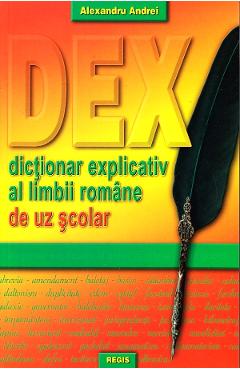Dictionar explicativ al limbii romane de uz scolar - Alexandru Andrei