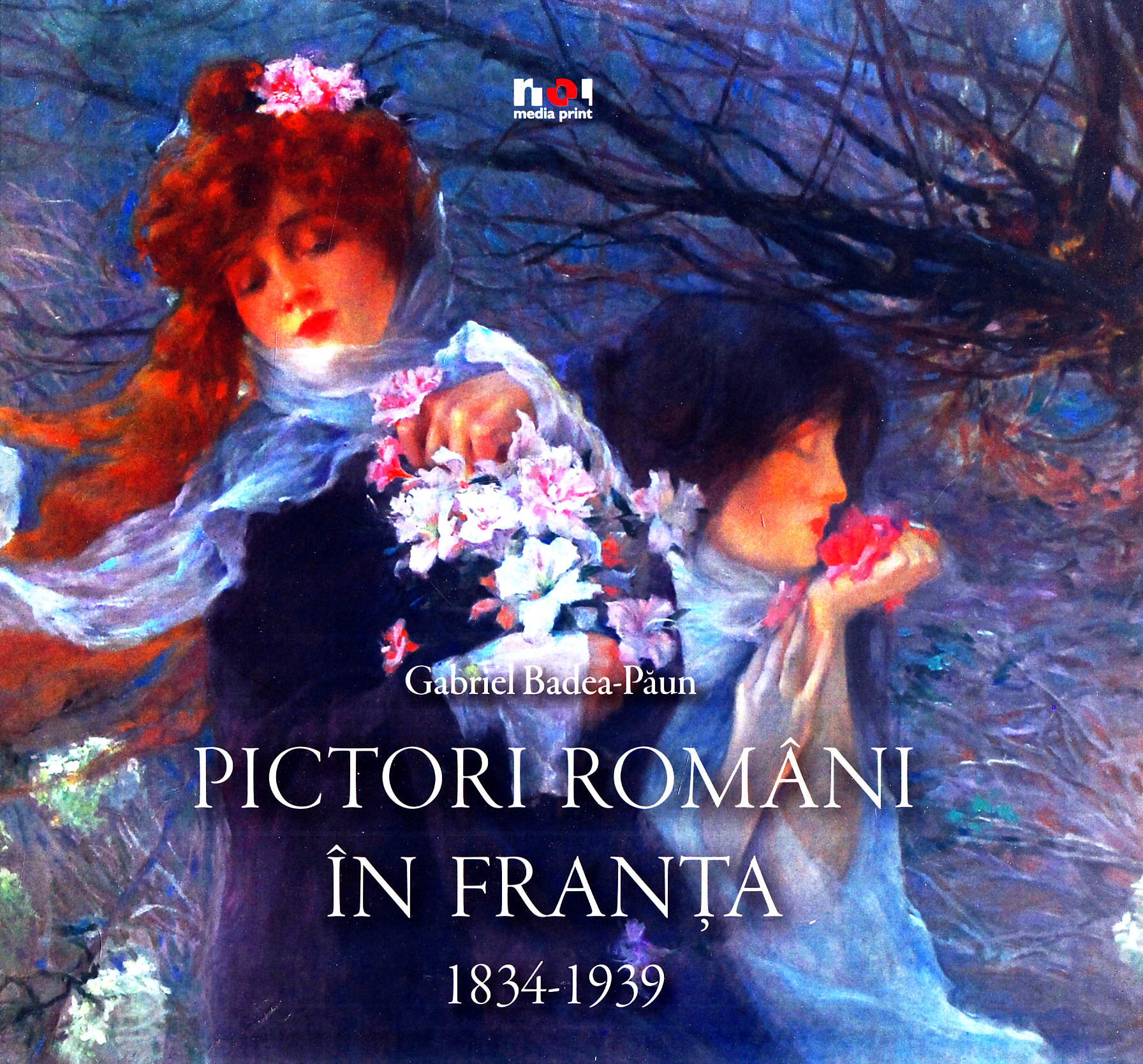 Pictori romani in Franta 1834-1939 - Gabriel Badea-Paun