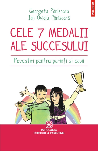  Cele 7 medalii ale succesului. Povestiri pentru parinti si copii - Georgeta Panisoata, Ion-Ovidiu Panisoara