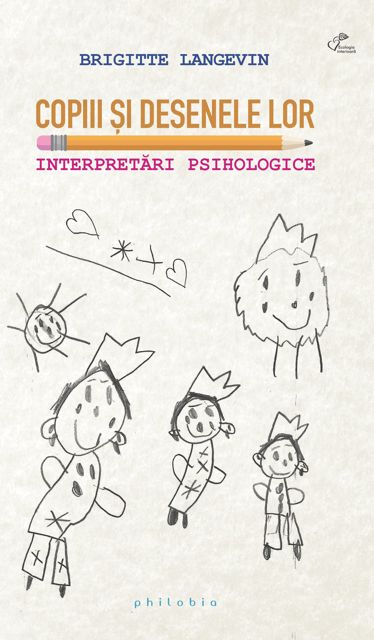 Copiii si desenele lor. Interpretari psihologice - Brigitte Langevin