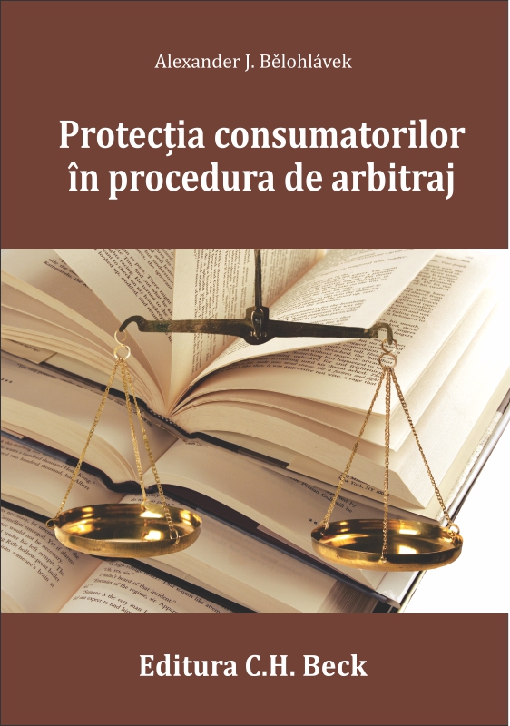 Protecţia consumatorilor in procedura de arbitraj - Alexander J. Belohlavek
