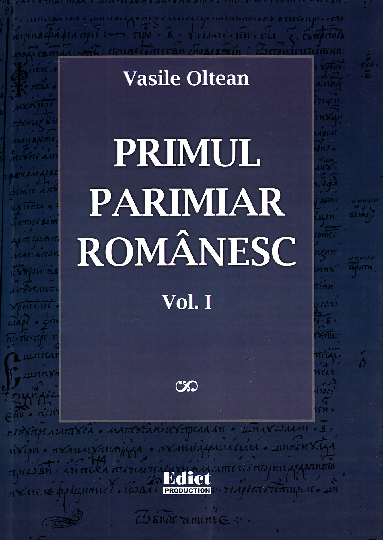 Primul parimiar romanesc vol. 1+2 - Vasile Oltean