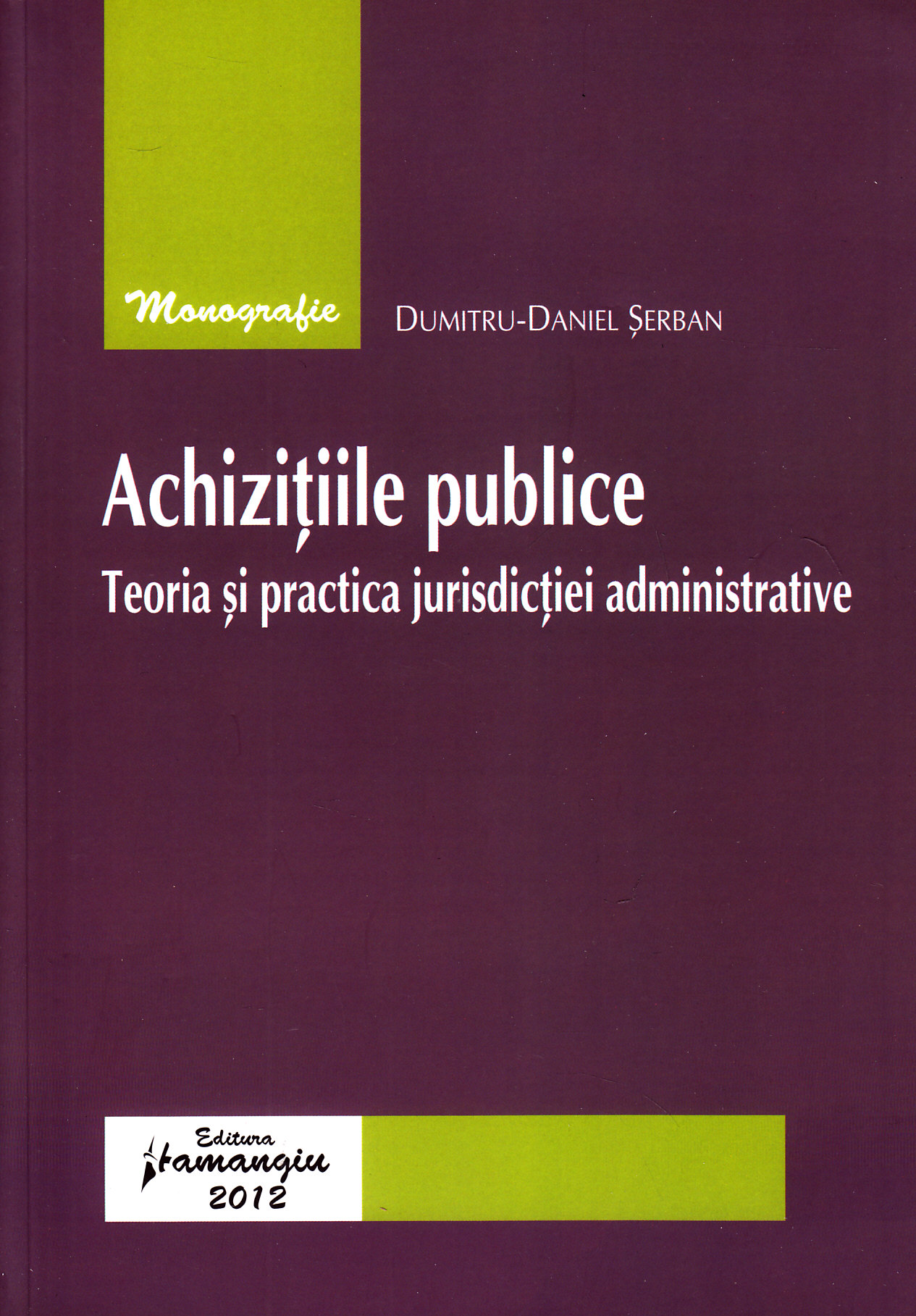 Acizitiile publice. Teoria si practica jurisdictiei administrative - Dumitru-Daniel Serban