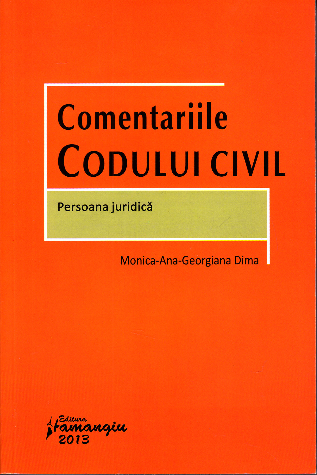 Comentariile codului civil. Persoana juridica - Monica-Ana-Georgiana Dima