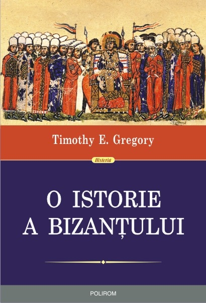O istorie a Bizantului - Timothy E. Gregory
