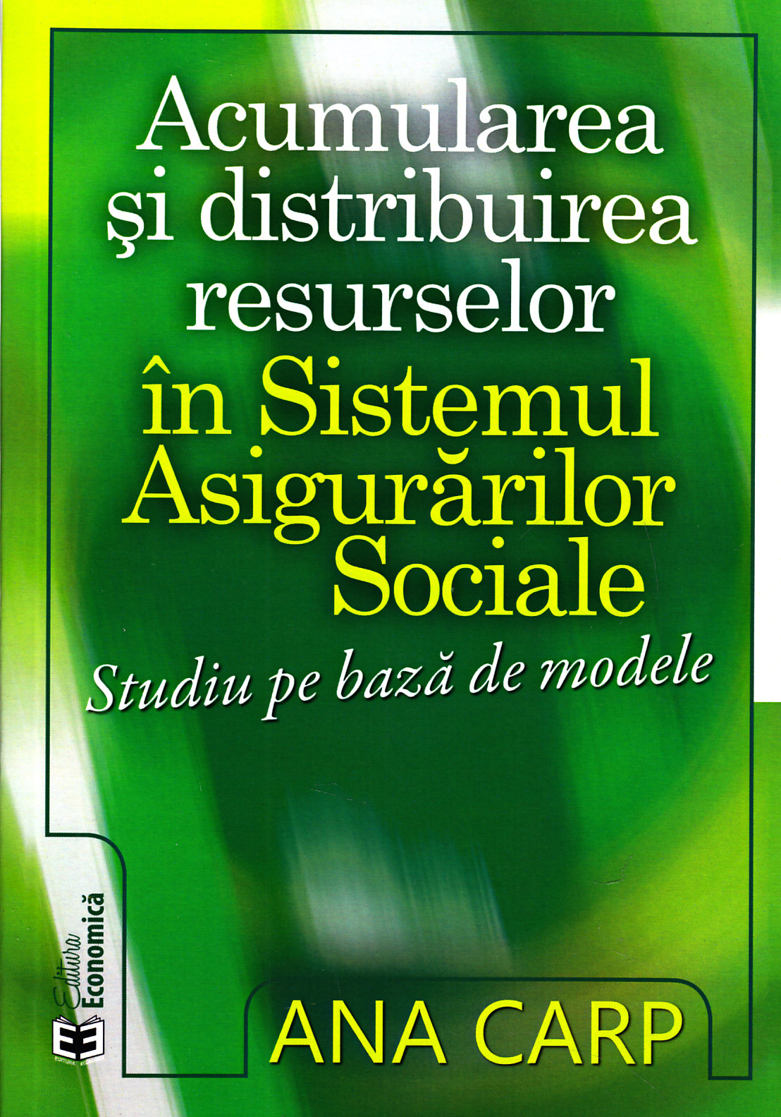 Acumularea si distribuirea resurselor in sistemul asigurarilor sociale - Ana Carp