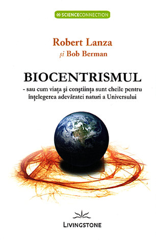 Biocentrismul - Robert Lanza, Bob Berman