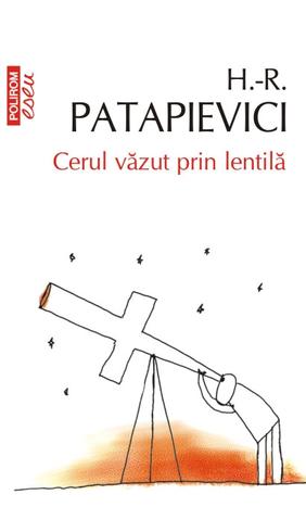 Cerul vazut prin lentila - H.R. Patapievici