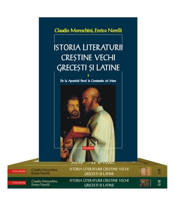Istoria literaturii crestine vechi grecesti si latine 1+2+3 - Claudio Moreschini, Enrico Norelli