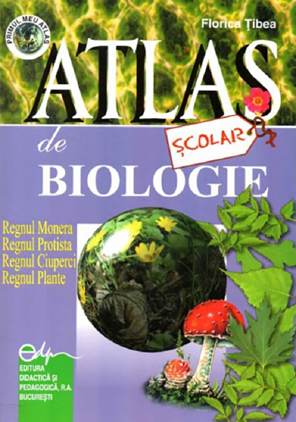 Atlas scolar de biologie - Botanic - Florica Tibea