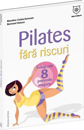 Pilates fara riscuri - Blandine Calais-Germain, Bertrand Raison