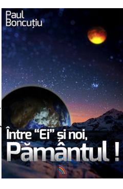 Poza produsului Intre ei si noi, Pamantul! - Paul Boncutiu