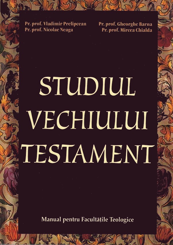 Studiul Vechiului Testament - Vladimir Prelipcean, Nicolae Neaga, Gheorghe Barna, Mircea Chialda