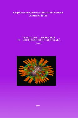 Tehnici de laborator in microbiologie generala - Kogalniceanu-Odobescu-Mistrianu Svetlana