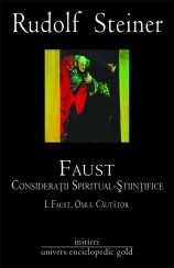 Faust Vol.1+2. Consideratii spiritual-stiintifice- Rudolf Steiner