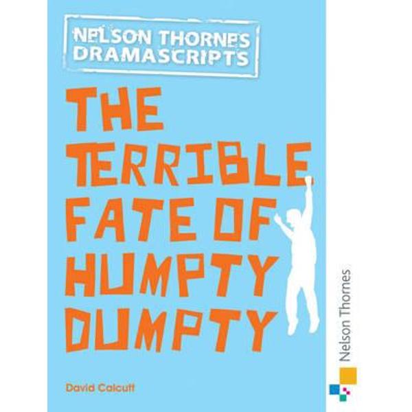 Nelson Thornes Dramascripts the Terrible Fate of Humpty Dump