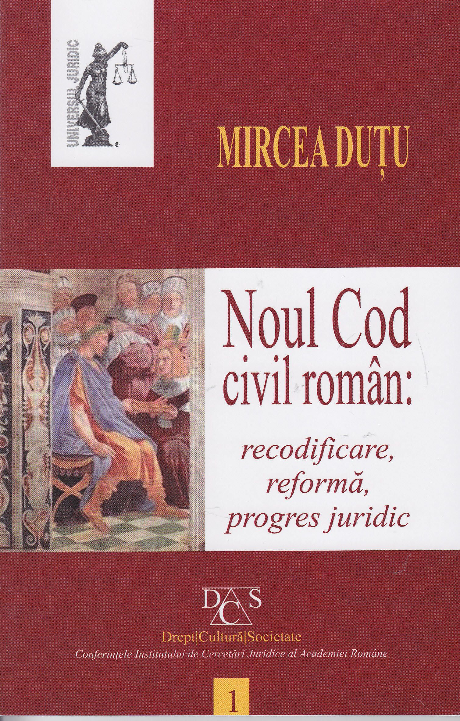Noul cod civil roman: Recodificare, reforma, progres juridic - Mircea Dutu