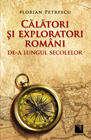 Calatori si exploratori romani de-a lungul secolelor - Florian Petrescu